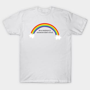 Be a Rainbow T-Shirt